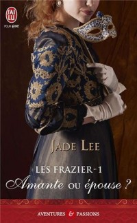 Les frazier : Tome 1, Amante ou épouse ?
