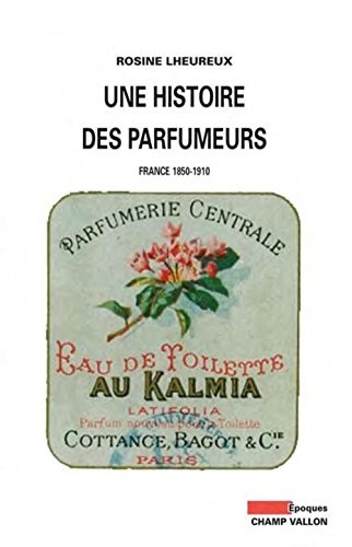 Une histoire des parfumeurs : France 1850-1910