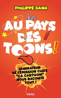 Au pays des Toons !: L'enquête rigoureusement farfelue et parfaitement subjective