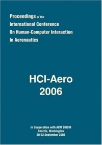 HCI-Aero 2006 : Proceedings of the International Conference on Human-Computer Interaction in Aeronautics