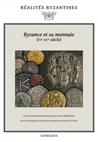 Byzance et sa monnaie (IVe-XVe siècles)