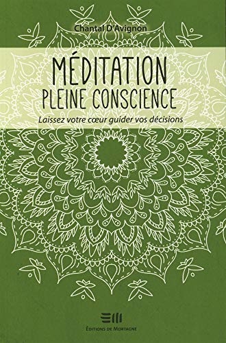 Méditation pleine conscience - Laissez votre coeur guider vos décisions