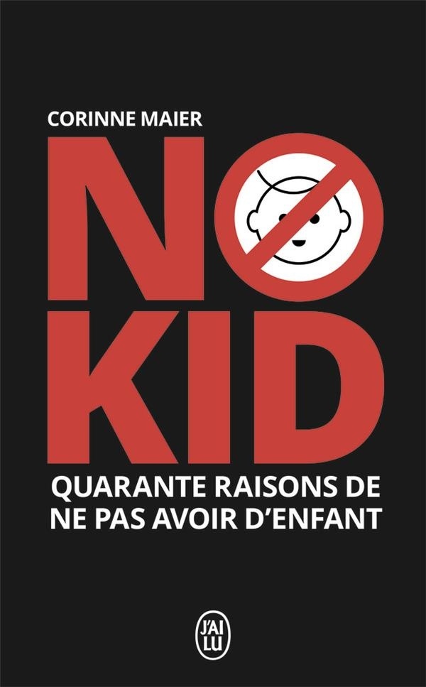 No kid : Quarante raisons de ne pas avoir d'enfant