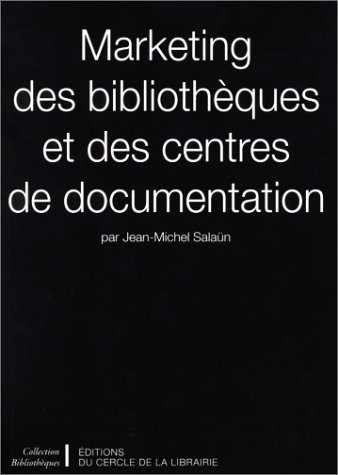 Marketing des bibliothèques et des centres de documentation
