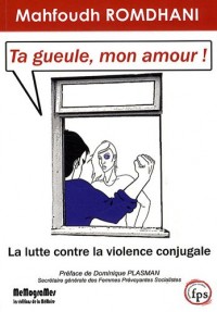 Ta gueule, mon amour ! : La lutte contre la violence conjugale