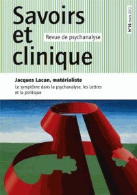 Savoirs et clinique, N° 16/2013 : Jacques Lacan, matérialiste : Le symptôme dans la psychanalyse, les Lettres et la politique