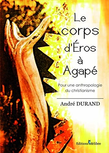 Le Corps d'Éros à Agapé