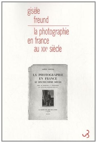 La photographie en France au XIXe siècle : Essai de sociologie et d'esthétique