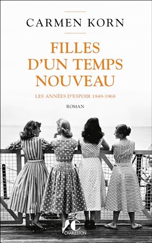 Filles d’un temps nouveau : les années d'espoir 1949-1968