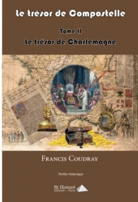 Le trésor de Compostelle ; Tome 2 : Le trésor de Charlemagne