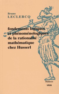 Fondements logiques et phénoménologiques de la rationalité mathématique chez Husserl