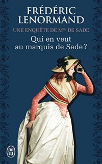 Qui en veut au marquis de Sade ?: Une enquête de Mlle de Sade