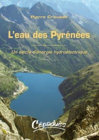 L'eau des Pyrénées : Un siècle d'énergie hydroélectrique