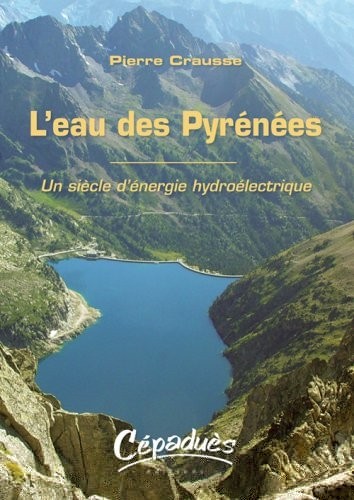 L'eau des Pyrénées : Un siècle d'énergie hydroélectrique