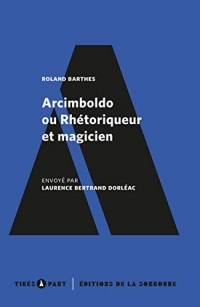 Arcimboldo ou Rhétoriqueur et magicien: Roland Barthes / Envoyé par Laurence Bertrand Dorléac