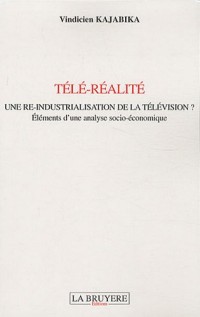 Télé-réalité : Une ré-industrialisation de la télévision ? : Elements d'une analyse socio-économique