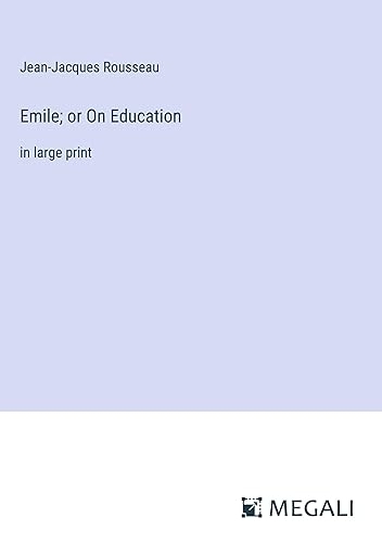 Emile; or On Education: in large print [9783387042917]