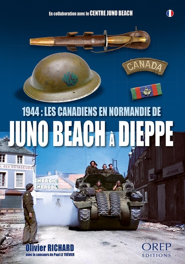 1944: les canadiens en normandie, de Juno Beach à Dieppe