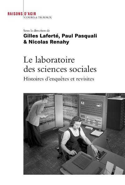 Le laboratoire des sciences sociales : Histoire d'enquêtes et revisites