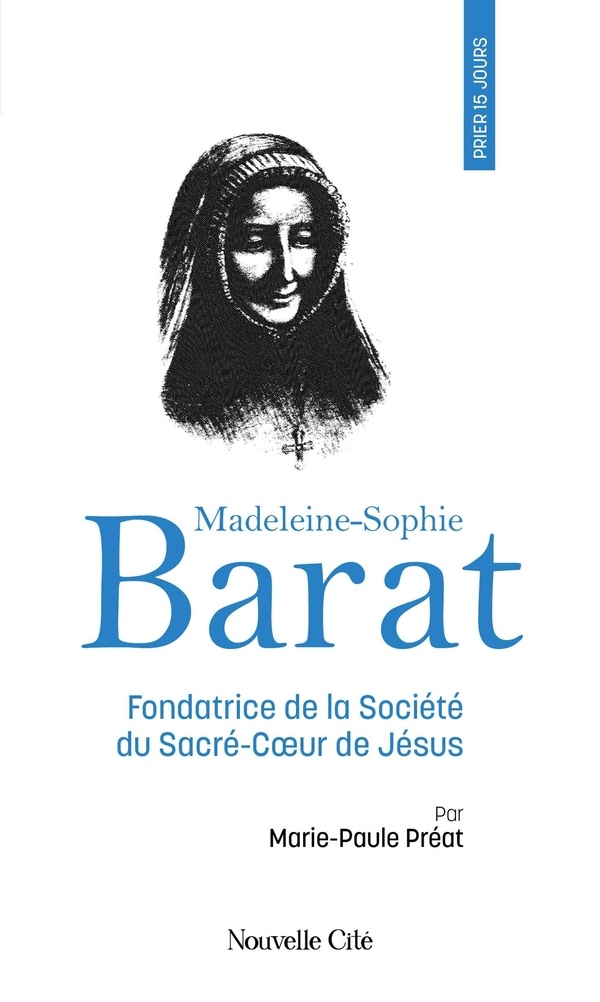 Prier 15 jours avec Madeleine-Sophie Barat: 259