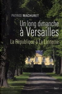 Un long dimanche à Versailles. La République à La