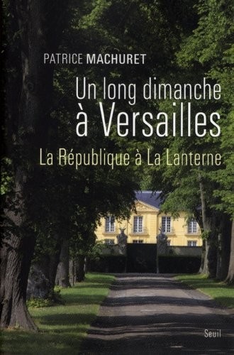 Un long dimanche à Versailles. La République à La