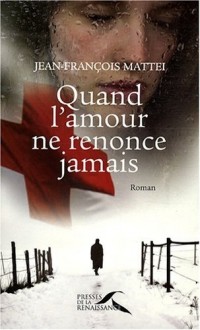 QUAND L AMOUR NE RENONCE JAMAI