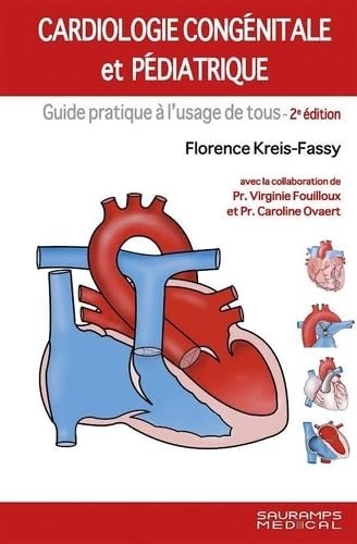 Cardiologie congénitale et pédiatrique 2ed: Guide pratique à l'usage de tous
