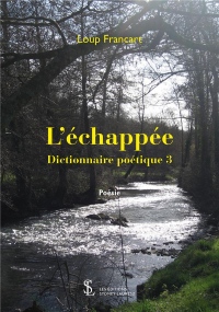 L'Echappee : Dictionnaire Poetique 3
