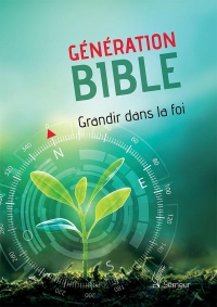 Génération Bible. Grandir dans la foi: Version Semeur. Couverture rigide verte