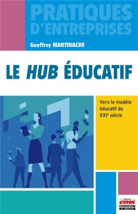 Le hub éducatif: Vers le modèle éducatif du XXIe siècle