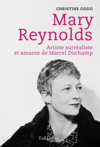 Mary Reynolds: Artiste surréaliste et amante de Marcel Duchamp