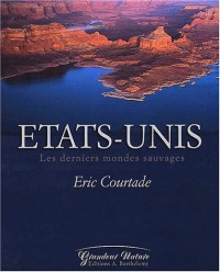 Etats-Unis. Les derniers mondes sauvages