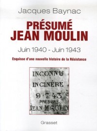 Présumé Jean Moulin, Juin 1940-Juin 1943