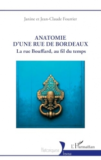 Anatomie d’une rue de Bordeaux: La rue Bouffard, au fil du temps