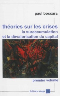 Théories sur les crises, la suraccumulation et la dévalorisation du capital : Volume 1, Analyses fondamentales et des bases des crises cycliques de moyenne période