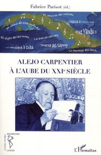 Alejo Carpentier a l'Aube du Xxie Siecle