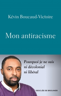 Mon antiracisme: Pourquoi je ne suis ni décolonial, ni libéral