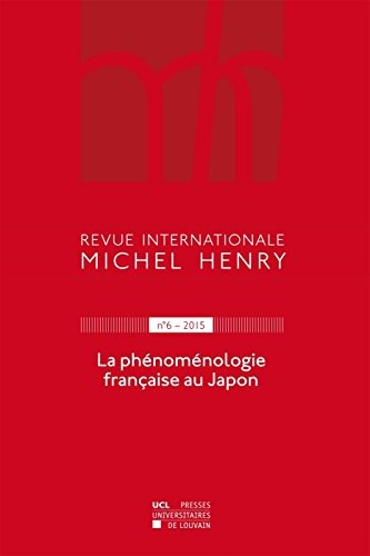 Revue internationale Michel Henry n°6 - 2015: La phénoménologie française au Japon