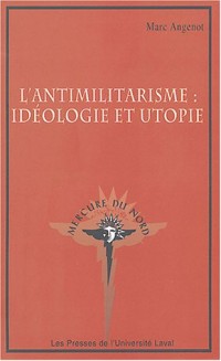 L'antimilitarisme : idéologie et utopie