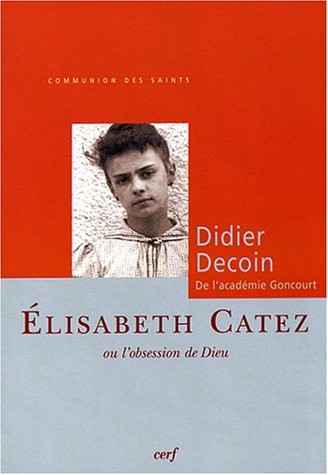 Elisabeth Catez ou l'obsession de Dieu