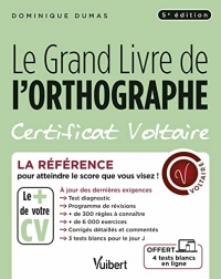 Le Grand Livre de l'orthographe - Certificat Voltaire: La référence pour atteindre le score que vous visez !