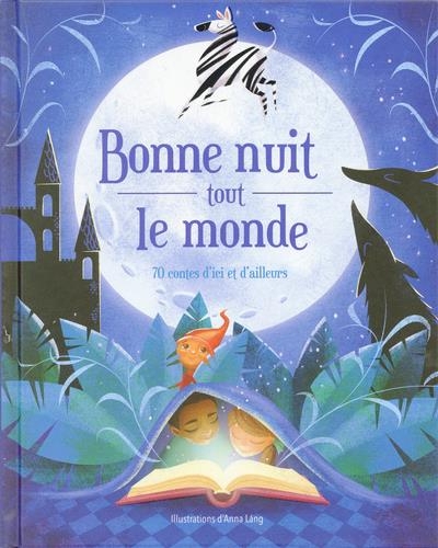 Bonne nuit tout le monde - 70 contes d'ici et d'ailleurs