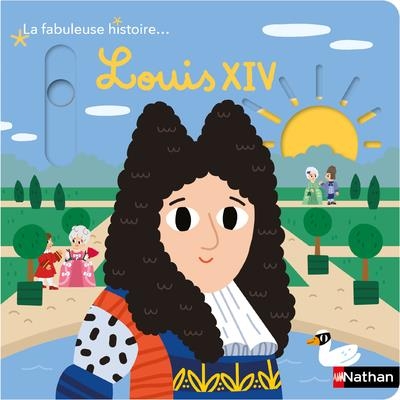 La fabuleuse histoire de Louis XIV - Livre animé - dès 3 ans