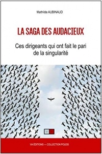 La saga des audacieux: Comment les dirigeants conservent-ils leur ame d'enfant ?