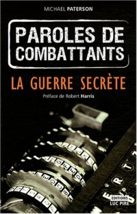 Paroles de combattants : La guerre secrète