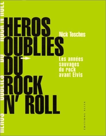 Héros oubliés du rock'n'roll : Les Années sauvages du rock avant Elvis