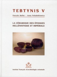 Tebtynis V, La céramique des époques hellénistique et impériale - Campagnes 1988-1993