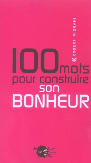 Cent mots pour construire son bonheur