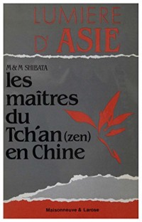 Les maitres du tch'an (zen) en Chine : Volume 1